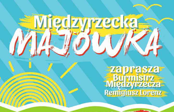 Ilustracja do informacji: Międzyrzecka Majówka 2017