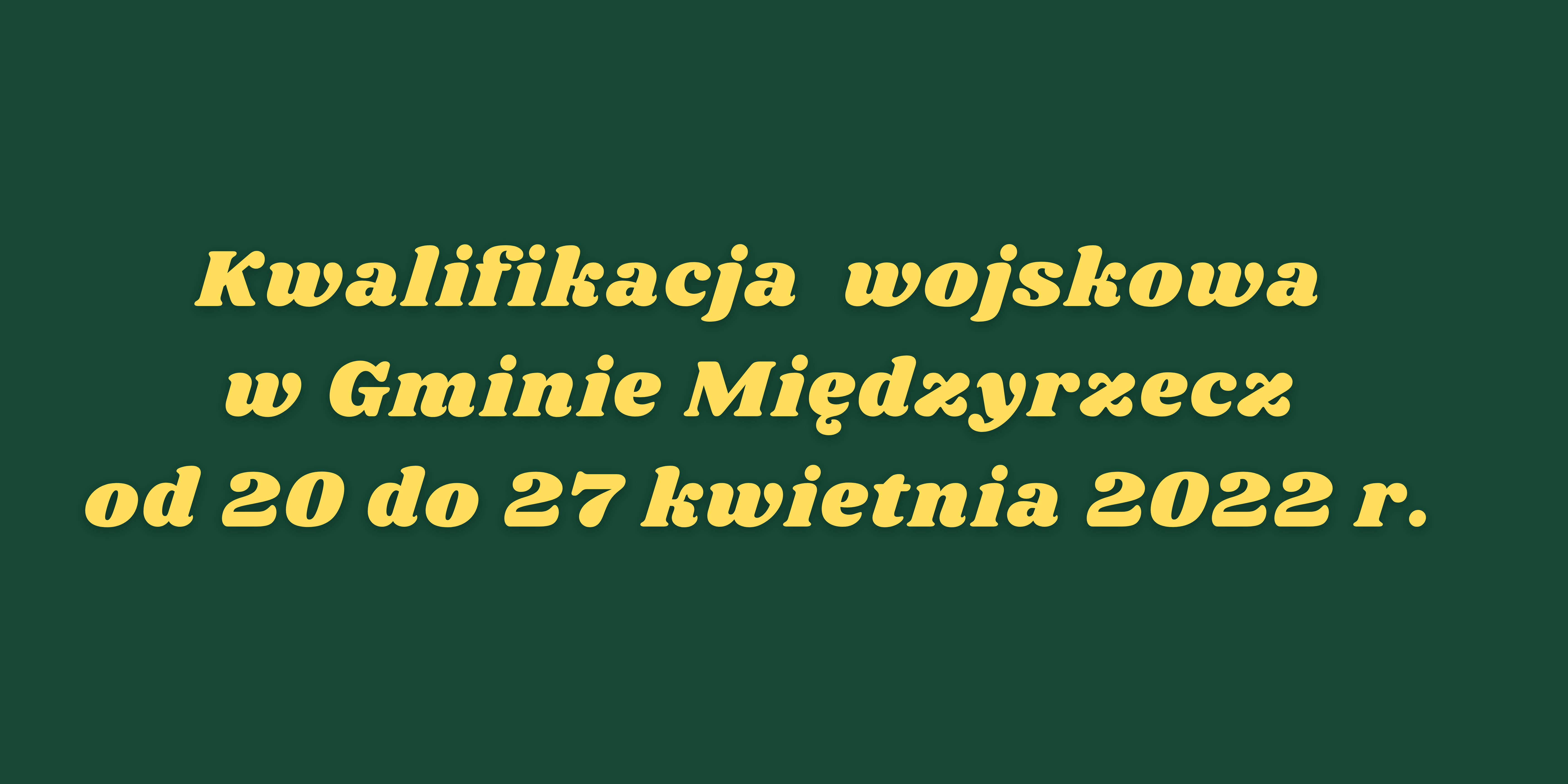 Ilustracja do informacji: W dniach 20 kwietnia do 27 kwietnia 2022 r. w Gminie Międzyrzecz odbędzie się kwalifikacja wojskowa 