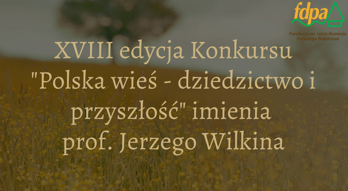 Ilustracja do informacji: Ruszyła XVIII edycja konkursu „Polska wieś – dziedzictwo i przyszłość” imienia Profesora Jerzego Wilkina